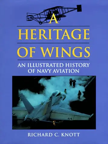 A Heritage Of Wings: An Illustrated History Of Navy Aviation  (Donald L. Keller) 1
