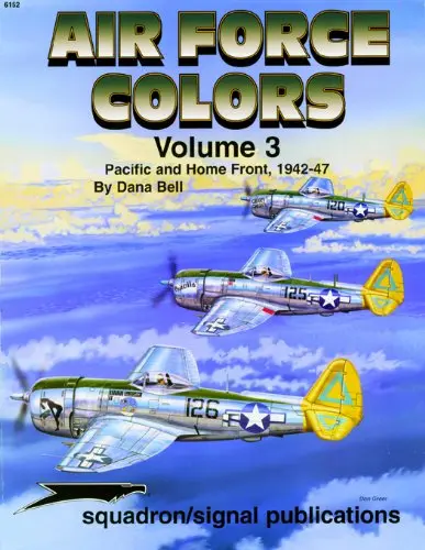 Air Force Colors Volume 3: Pacific & Home Front 1942-1947 - Specials Series 1
