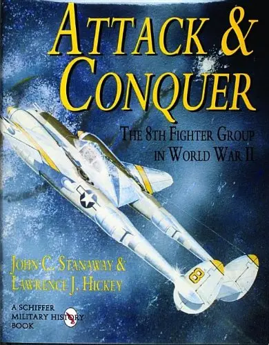 Attack & Conquer: The 8Th Fighter Group In World War Ii 1