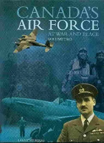 Canada's Air Force: At War And Peace 1