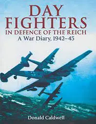 Day Fighters In Defense Of The Reich A War Diary, 1942-45 1