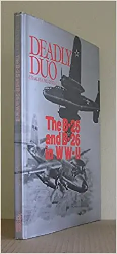 Deadly Duo The B-25 And B-26 In Ww Ii 1