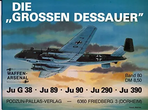 Die Grossen Dessauer Ju G 38 - Ju 89 - Ju 290 - Ju 390 (Band 80) 1