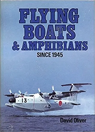 Flying Boats & Amphibians Since 1945 1