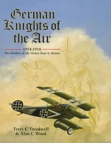 German Knights Of The Air, 1914-1918: The Holders Of The Orden Pour Le Merite 1