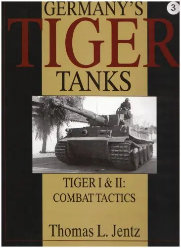 Germanys Tiger Tanks: Tiger I & Tiger Ii: Combat Tactics 1