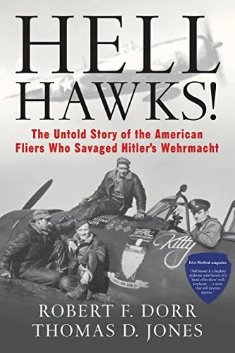 Hell Hawks! The Untold Story Of The American Fliers Who Savaged Hitler's Wehrmacht (Donald L. Keller) 1