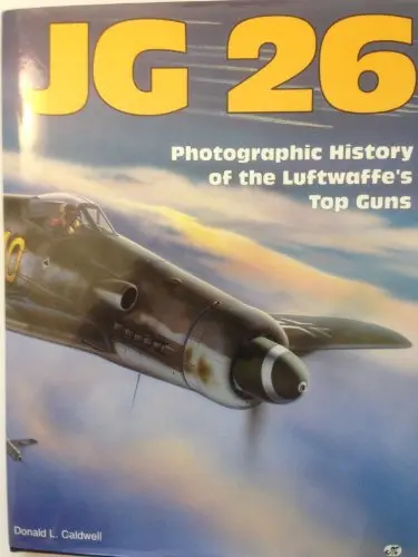 Jg 26: Photographic History Of The Luftwaffe's Top Guns 1