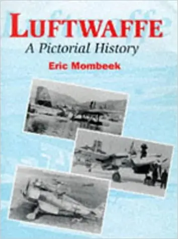Luftwaffe: A Pictorial History 1