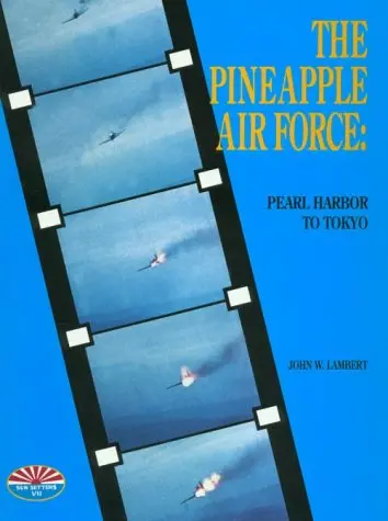 Pineapple Air Force: Pearl Harbor To Tokyo 1
