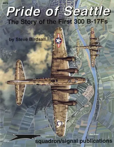 Pride Of Seattle: The Story Of The First 300 B-17Fs  (Donald L. Keller) 1