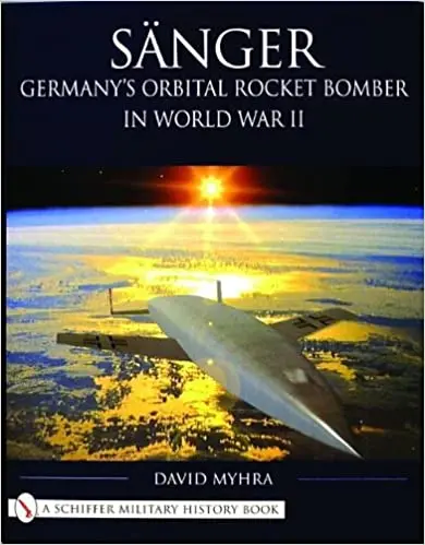 Sanger: Germany's Orbital Rocket Bomber In World War Ii 1