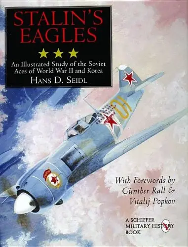 Stalin's Eagles: An Illustrated Study Of The Soviet Aces Of World War Ii And Korea 1