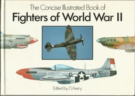 The Concise Illustrated Book Of Fighters Of World War Ii 1