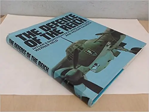 The Defense Of The Reich: Hitler's Nightfighter Planes And Pilots 1