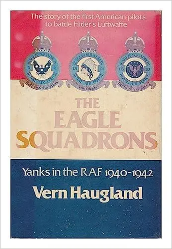 The Eagle Squadrons: Yanks In The Raf, 1940-1942  (Donald L. Keller) 1