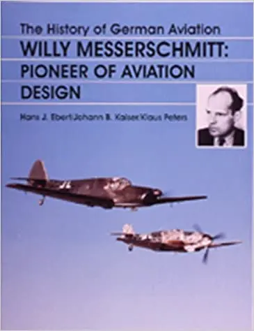 The History Of German Aviation: Willy Messerschmitt - Pioneer Of Aviation Design 1