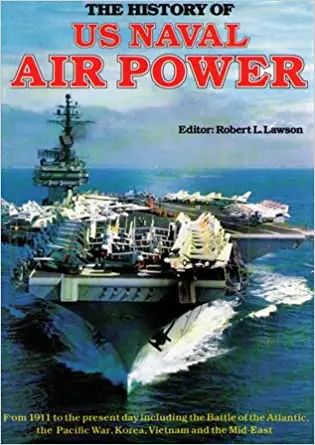 The History Of Us Naval Air Power 1