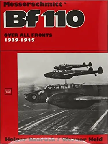 The Messerschmitt Bf110: Over All Fronts 1939-1945 1