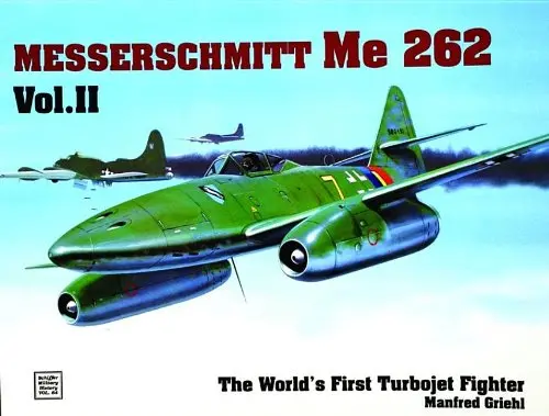 The Messerschmitt Me 262: The World's First Turbojet Fighter 1