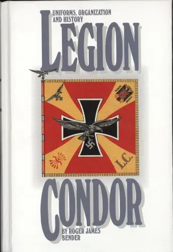 Uniforms, Organization & History Of The Legion Condor 1