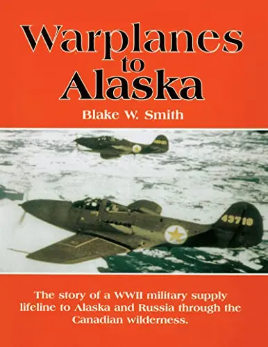 Warplanes To Alaska  (Donald L. Keller) 1